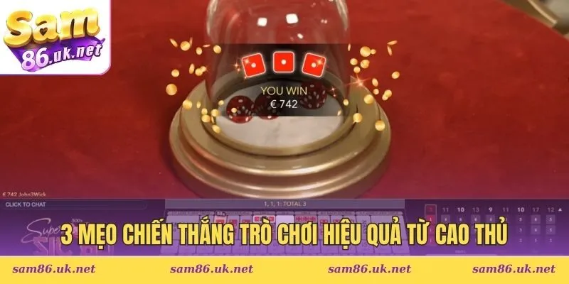 3 mẹo chiến thắng trò chơi hiệu quả từ cao thủ