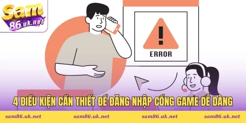4 điều kiện cần thiết để đăng nhập cổng game dễ dàng