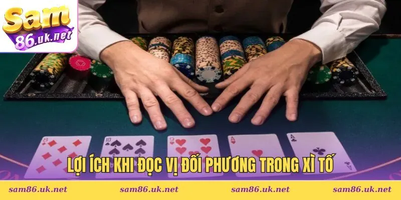 Lợi ích khi đọc vị đối phương trong xì tố