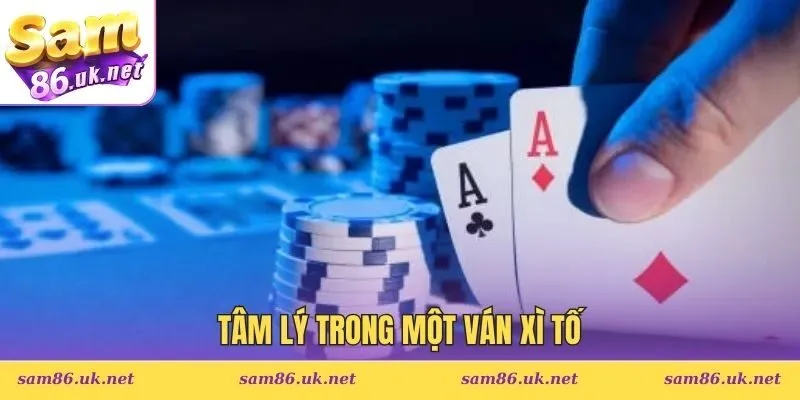 tâm lý trong một ván xì tố